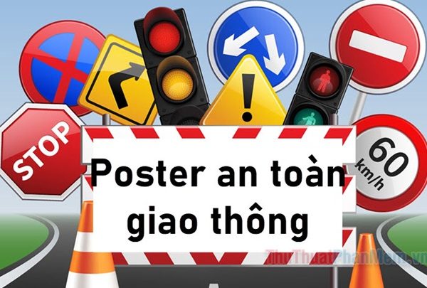 30+ Mẫu Poster An Toàn Giao Thông Đẹp, Ấn Tượng Nhất